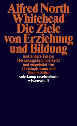 Die Ziele von Erziehung und Bildung von Kann,  Christoph, Sölch,  Dennis, Whitehead,  Alfred North