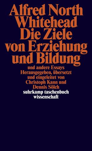 Die Ziele von Erziehung und Bildung von Kann,  Christoph, Sölch,  Dennis, Whitehead,  Alfred North