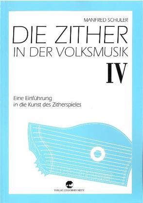 Die Zither in der Volksmusik IV von Schuler,  Manfred