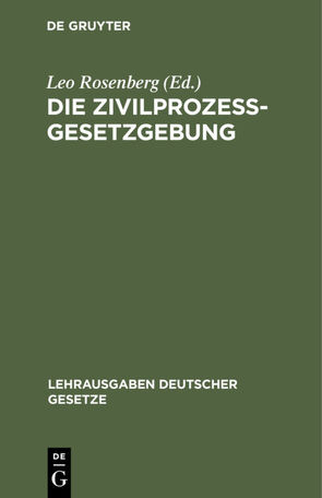 Die Zivilprozessgesetzgebung von Rosenberg,  Leo