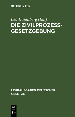 Die Zivilprozessgesetzgebung von Rosenberg,  Leo