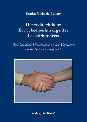 Die zivilrechtliche Erwachsenenfürsorge des 19. Jahrhunderts von Bulling,  Sandra Michaela