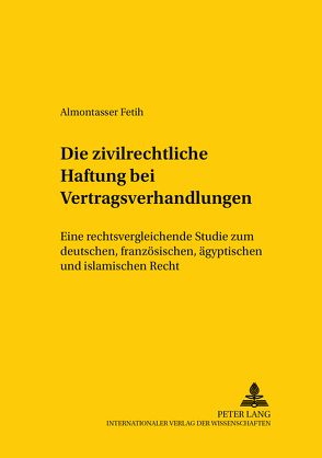 Die zivilrechtliche Haftung bei Vertragsverhandlungen von Fetih,  Almontasser