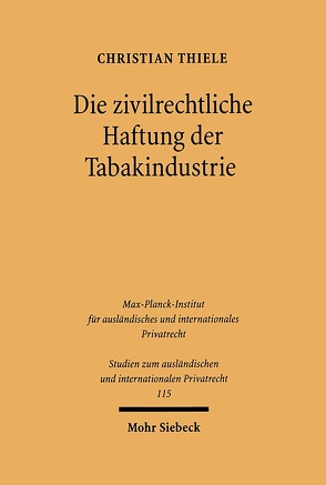 Die zivilrechtliche Haftung der Tabakindustrie von Thiele,  Christian