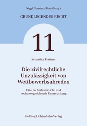 Die zivilrechtliche Unzulässigkeit von Wettbewerbsabreden von Frehner,  Sebastian