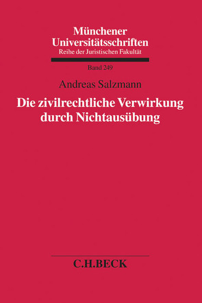 Die zivilrechtliche Verwirkung durch Nichtausübung von Salzmann,  Andreas