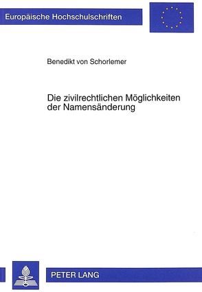 Die zivilrechtlichen Möglichkeiten der Namensänderung von von Schorlemer,  Benedikt