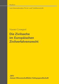 Die Zivilsache im Europäischen Zivilverfahrensrecht von Czempiel,  Naemi