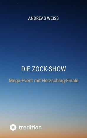 Die Zock-Show von Weiß,  Andreas