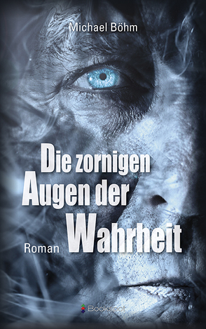 Die zornigen Augen der Wahrheit von Boehm,  Michael