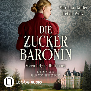 Die Zuckerbaronin von Sahler,  Martina, Tettenborn,  Julia von, Wolz,  Heiko