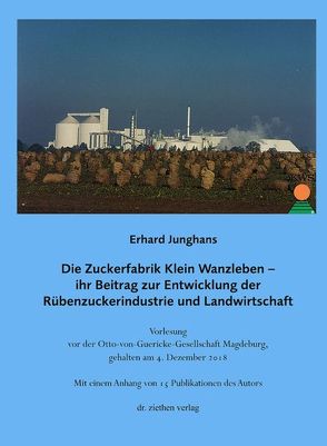 Die Zuckerfabrik Klein Wanzleben von Junghans,  Erhard