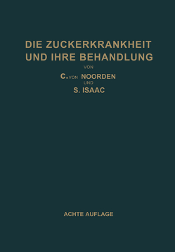 Die Zuckerkrankheit und Ihre Behandlung von Isaac,  S., Noorden,  Carl von