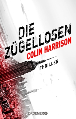 Die Zügellosen von Harrison,  Colin, Kreutzer,  Anke, Kreutzer,  Dr. Eberhard