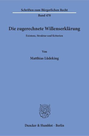 Die zugerechnete Willenserklärung. von Lüdeking,  Matthias