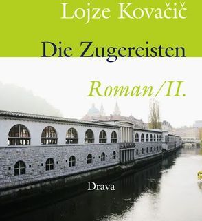 Die Zugereisten. Roman / Die Zugereisten 2. Roman von Kovacic,  Lojze