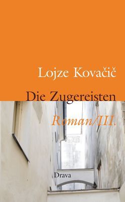 Die Zugereisten. Roman von Kovacic,  Lojze