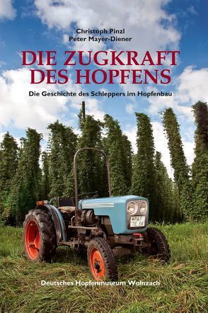 Die Zugkraft des Hopfens von Mayer-Diener,  Peter, Pinzl,  Christoph