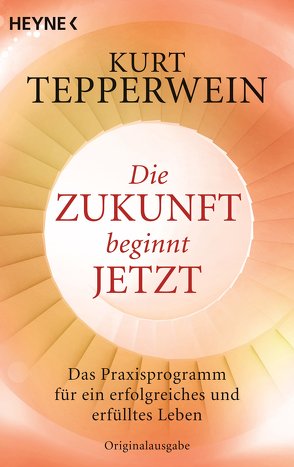 Die Zukunft beginnt jetzt von Tepperwein,  Kurt