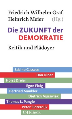 Die Zukunft der Demokratie von Cassese,  Sabino, Diner,  Dan, Dreier,  Horst, Flaig,  Egon, Graf,  Friedrich Wilhelm, Kerber,  Hannes, Meier,  Heinrich, Münkler,  Herfried, Murswiek,  Dietrich, Pangle,  Thomas L., Sloterdijk,  Peter