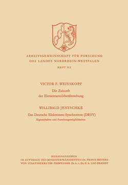 Die Zukunft der Elementarteilchenforschung. Das Deutsche Elektronen-Synchrotron (DESY) Eigenschaften und Forschungsmöglichkeiten von Weisskopf,  Victor Frederick