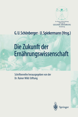 Die Zukunft der Ernährungswissenschaft von Schönberger,  G.U., Spiekermann,  U.