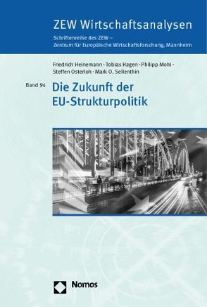 Die Zukunft der EU-Strukturpolitik von Hagen,  Tobias, Heinemann,  Friedrich, Mohl,  Philip, Osterloh,  Steffen, Sellenthin,  Mark O.