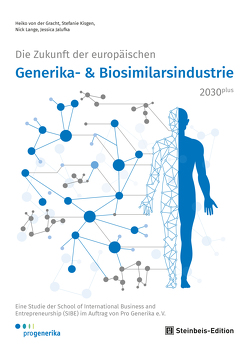 Die Zukunft der europäischen Generika- und Biosimilarsindustrie 2030plus von Jalufka,  Jessica, Kisgen,  Stefanie, Lange,  Nick, Von der Gracht,  Heiko