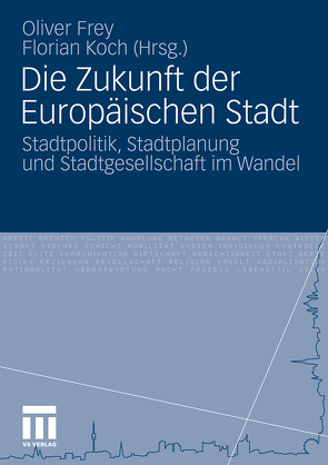 Die Zukunft der Europäischen Stadt von Frey,  Oliver, Koch,  Florian