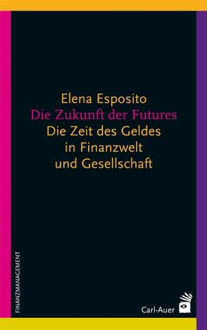 Die Zukunft der Futures von Corti,  Alessandra, Esposito,  Elena