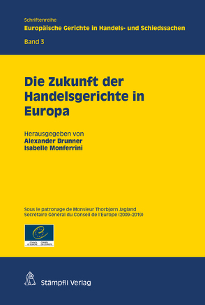 Die Zukunft der Handelsgerichte in Europa von Brunner,  Alexander, Chaput,  Yves, Drummen,  Jean-Bertrand, Kathrein,  Georg, Kramer,  Eberhard, Kunzler,  Dieter, Leuenberger,  Christoph, Monferrini,  Isabelle, Nobel,  Peter, Savatic,  Dejan, Sedelmayer,  Rainer, Van den Eynden-Vercauteren,  Paulette