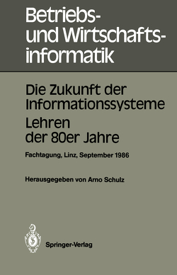 Die Zukunft der Informationssysteme. Lehren der 80er Jahre von Schulz,  Arno