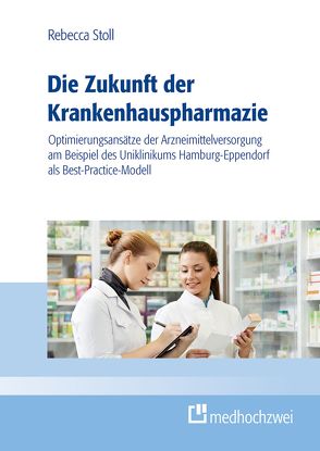 Die Zukunft der Krankenhauspharmazie von Stoll,  Rebecca