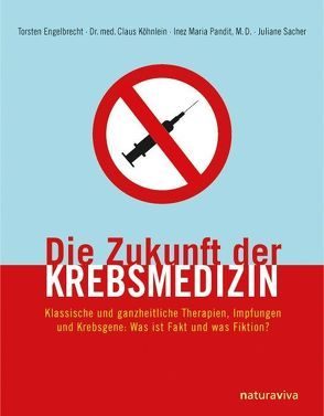 Die Zukunft der Krebsmedizin von Engelbrecht,  Torsten, Köhnlein,  Claus, Pandit,  Inez Maria, Sacher,  Juliane