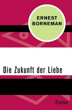 Die Zukunft der Liebe von Borneman,  Ernest