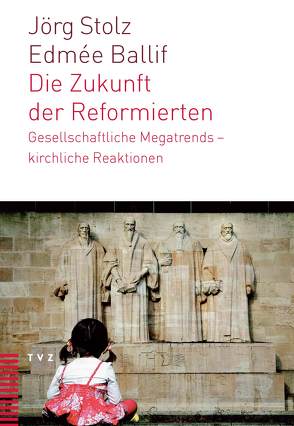 Die Zukunft der Reformierten von Ballif,  Edmée, Stolz,  Jörg