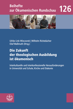 Die Zukunft der theologischen Ausbildung ist ökumenisch von Link-Wieczorek,  Ulrike, Richebächer,  Wilhelm, Waßmuth,  Olaf