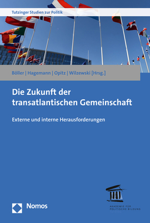 Die Zukunft der transatlantischen Gemeinschaft von Böller,  Florian, Hagemann,  Steffen, Opitz,  Anja, Wilzewski,  Jürgen