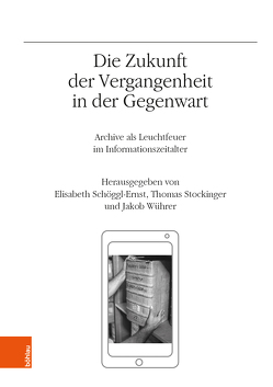 Die Zukunft der Vergangenheit in der Gegenwart von Berwinkel,  Holger, Buchholz,  Matthias, Duranti,  Luciana, Glauert,  Mario, Kata,  Elizabeth, Kellerhals,  Andreas, Kemper,  Joachim, Krenn,  Brigitte, Kretzschmar,  Robert, MacNeil,  Heather, Novak,  Miroslav, Penz,  Helga, Pfeiffer,  Michel, Schenk,  Dietmar, Schmidgall,  Markus, Schöggl-Ernst,  Elisabeth, Sonnlechner,  Christoph, Stockinger,  Thomas, Vogeler,  Georg, Wührer,  Jakob