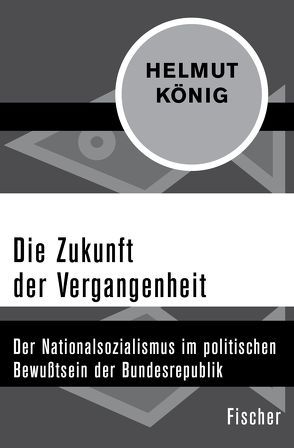 Die Zukunft der Vergangenheit von König,  Helmut