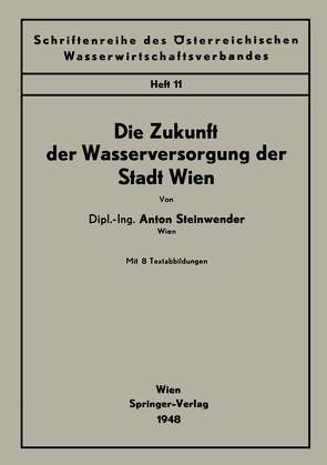 Die Zukunft der Wasserversorgung der Stadt Wien von Steinwender,  Anton