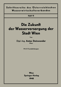 Die Zukunft der Wasserversorgung der Stadt Wien von Steinwender,  Anton