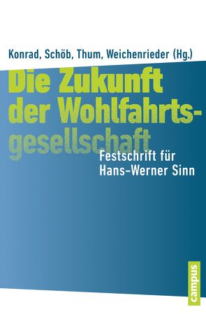 Die Zukunft der Wohlfahrtsgesellschaft von Becker,  Sascha O., Berger,  Helge, Fenge,  Robert, Konrad,  Kai A., Köthenbürger,  Marko, Priks,  Mikael, Schöb,  Ronnie, Thum,  Marcel, Übelmesser,  Silke, Weichenrieder,  Alfons, Werding,  Martin, Westermann,  Frank, Wössmann,  Ludger