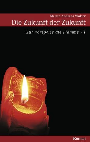 Die Zukunft der Zukunft von Walser,  Martin Andreas