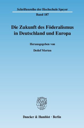 Die Zukunft des Föderalismus in Deutschland und Europa. von Merten,  Detlef