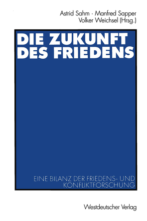 Die Zukunft des Friedens von Brauch,  Hans Günter, Brock,  Lothar, Buro,  Andreas, Calliess,  Jörg, Czempiel,  Ernst-Otto, Engelhardt,  Paulus, Forndran,  Erhard, Gantzel,  Klaus Jürgen, Gärtner,  Heinz, Jahn,  Egbert, Lock,  Peter, Moltmann,  Bernhard, Narr,  Wolf-Dieter, Röhrich,  Wilfried, Sahm,  Astrid, Sapper,  Manfred, Senghaas-Knobloch,  Eva, Steinweg,  Reiner, Tempel,  Konrad, Tetzlaff,  Rainer, Weichsel,  Volker