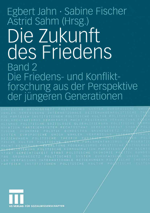 Die Zukunft des Friedens von Fischer,  Sabine, Jahn,  Egbert, Sahm,  Astrid