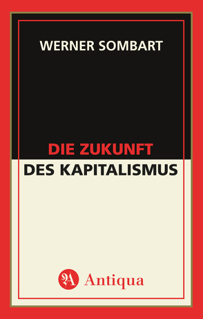 Die Zukunft des Kapitalismus von Werner,  Sombart