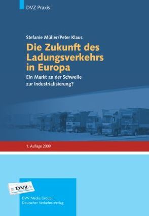 Die Zukunft des Ladungsverkehrs in Europa von Klaus,  Peter, Müller,  Stefanie