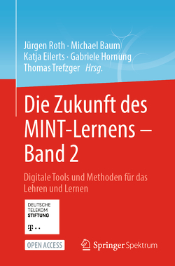 Die Zukunft des MINT-Lernens – Band 2 von Baum,  Michael, Eilerts,  Katja, Hornung,  Gabriele, Roth,  Jürgen, Trefzger,  Thomas